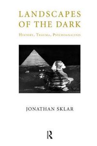 Cover image for Landscapes of the Dark: History, Trauma, Psychoanalysis