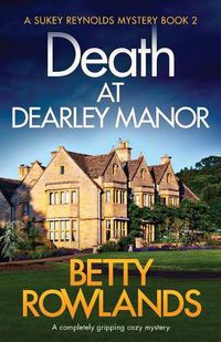 Cover image for Death at Dearley Manor: A completely gripping cozy mystery