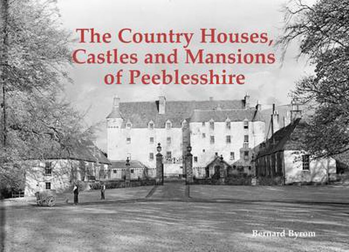 The Country Houses, Castles and Mansions of Peeblesshire