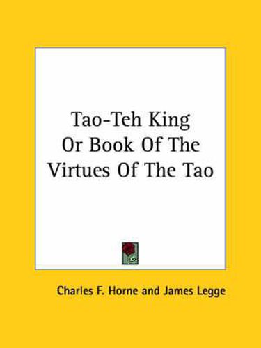 Tao-Teh King or Book of the Virtues of the Tao