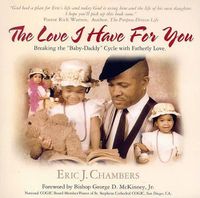 Cover image for The Love I Have for You: Breaking the  Baby-Daddy  Cycle with Fatherly Love