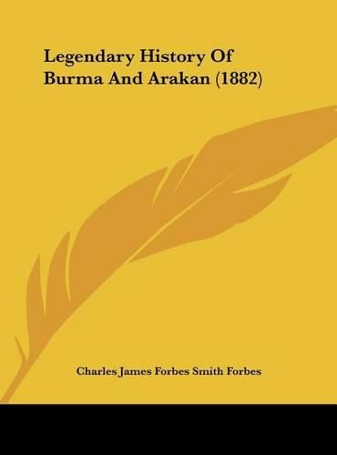 Legendary History of Burma and Arakan (1882)