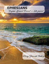 Cover image for EPHESIANS, Super Giant Print - 28 point: King James Today