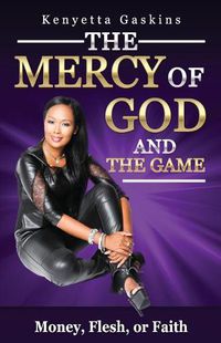 Cover image for The Mercy of God And The Game: Money, Fear, or Faith