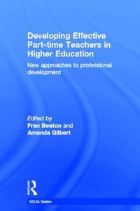 Cover image for Developing Effective Part-Time Teachers in Higher Education: New approaches to professional development