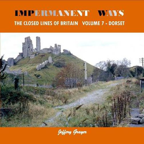 Cover image for Impermanent Ways: The Closed Lines of Britain Vol 7 - Dorset