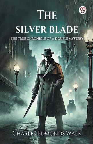 Cover image for The silver blade The true chronicle of a double mystery