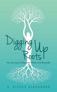Cover image for Digging Up Roots