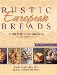 Cover image for Rustic European Breads from Your Bread Machine