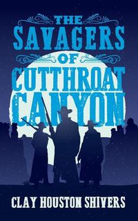 Cover image for The Savagers of Cutthroat Canyon