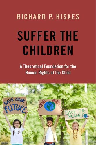 Cover image for Suffer the Children: A Theoretical Foundation for the Human Rights of the Child