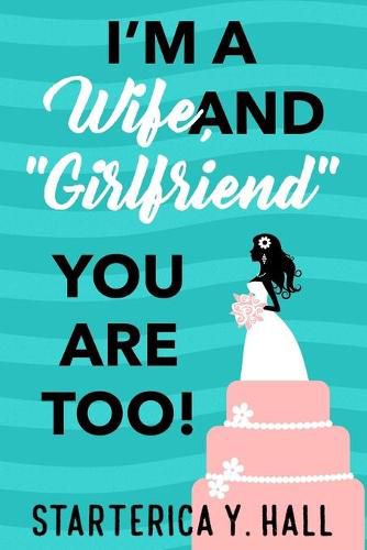 Cover image for I'm A Wife, And Girlfriend You Are Too!