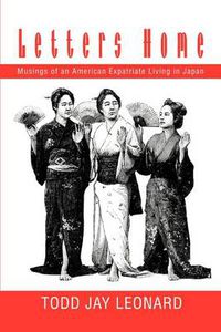 Cover image for Letters Home:Musings of an American Expatriate Living in Japan: Musings of an American Expatriate Living in Japan