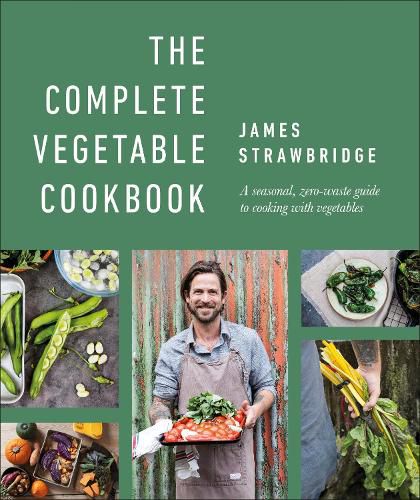 The Complete Vegetable Cookbook: A seasonal, zero-waste guide to cooking with vegetables