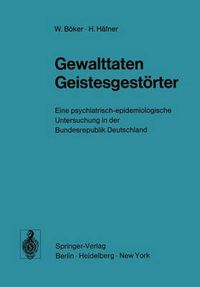 Cover image for Gewalttaten Geistesgestoerter: Eine psychiatrisch-epidemiologische Untersuchung in der Bundesrepublik Deutschland