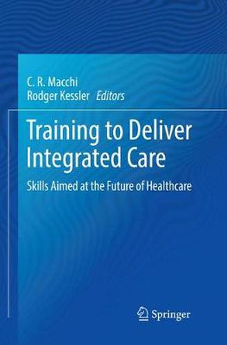 Cover image for Training to Deliver Integrated Care: Skills Aimed at the Future of Healthcare