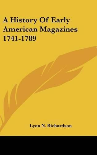 Cover image for A History of Early American Magazines 1741-1789