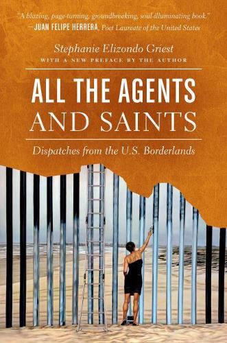 Cover image for All the Agents and Saints: Dispatches from the U.S. Borderlands