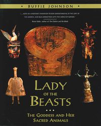 Cover image for Lady of the Beasts: The Goddess and Her Sacred Animals