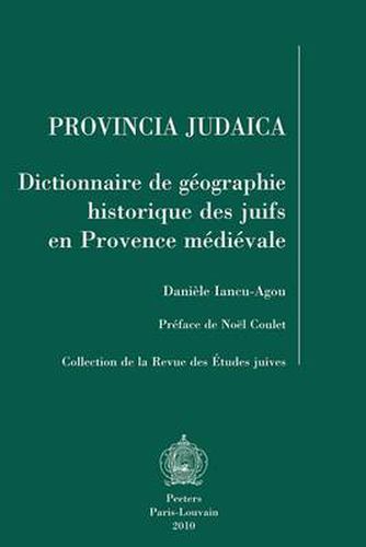 Cover image for Provincia Judaica: Dictionnaire De Geographie Historique Des Juifs En Provence Medievale