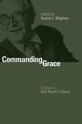 Cover image for Commanding Grace: Studies in Karl Barth's Ethics