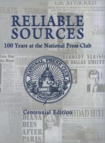 Cover image for Reliable Sources: 100 Years at the National Press Club - Centennial Edition