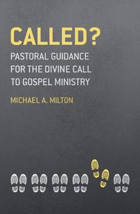 Cover image for Called?: Pastoral Guidance for the Divine Call to Gospel Ministry