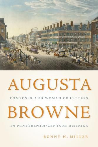 Augusta Browne: Composer and Woman of Letters in Nineteenth-Century America