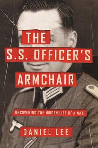 Cover image for The S.S. Officer's Armchair: Uncovering the Hidden Life of a Nazi