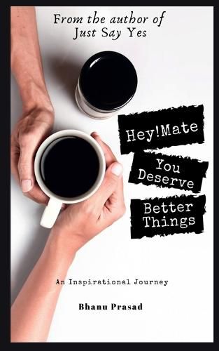 Cover image for Hey! Mate, You Deserve Better Things