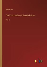 Cover image for The Vicissitudes of Bessie Fairfax