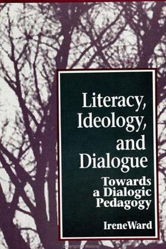 Cover image for Literacy, Ideology, and Dialogue: Towards a Dialogic Pedagogy