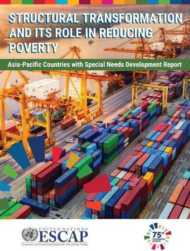 Asia-Pacific countries with special needs development report 2019: structural transformation and its role in reducing poverty