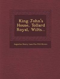 Cover image for King John's House, Tollard Royal, Wilts...