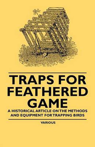 Cover image for Traps for Feathered Game - A Historical Article on the Methods and Equipment for Trapping Birds