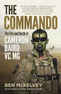 Cover image for The Commando: The life and death of Cameron Baird, VC, MG