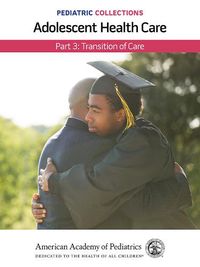 Cover image for Pediatric Collections: Adolescent Health Care: Part 3: Transition of Care