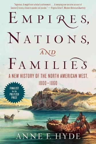 Cover image for Empires, Nations, and Families: A New History of the North American West, 1800-1860