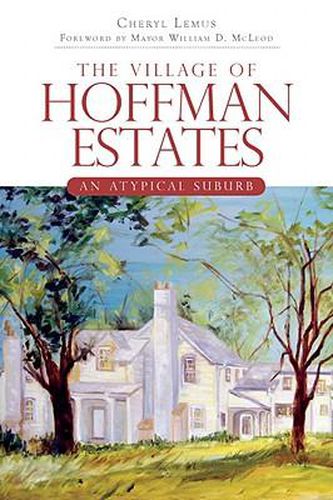 Cover image for The Village of Hoffman Estates: An Atypical Suburb