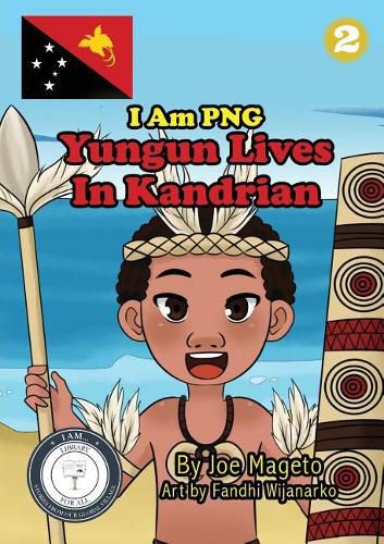 Cover image for Yungun Lives In Kandrian: I Am PNG