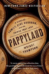 Cover image for Pappyland: A Story of Family, Fine Bourbon, and the Things That Last