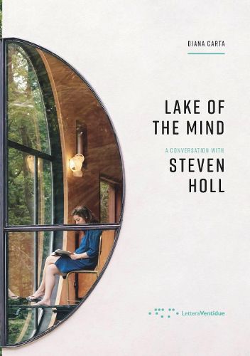 Cover image for Lake of the Mind: A Conversation with Steven Holl