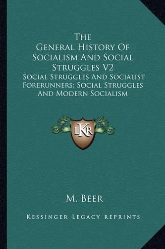 The General History of Socialism and Social Struggles V2: Social Struggles and Socialist Forerunners; Social Struggles and Modern Socialism