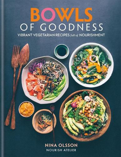 Cover image for Bowls of Goodness: Vibrant Vegetarian Recipes Full of Nourishment