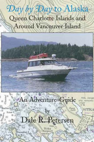 Cover image for Day by Day to Alaska: Queen Charlotte Islands and Around Vancouver Island