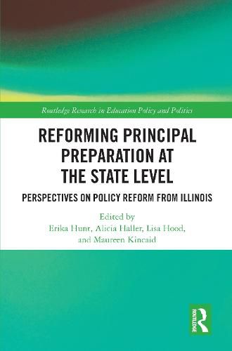 Reforming Principal Preparation at the State Level: Perspectives on Policy Reform from Illinois