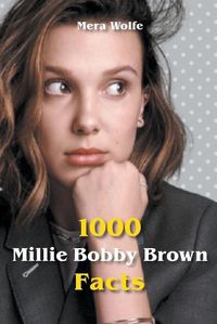 Cover image for 1000 Millie Bobby Brown Facts