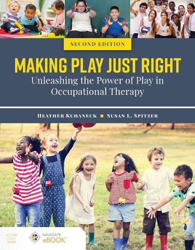 Cover image for Making Play Just Right: Unleashing the Power of Play in Occupational Therapy