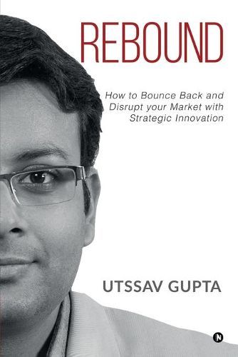 Cover image for Rebound: How to Bounce Back and Disrupt Your Market with Strategic Innovation