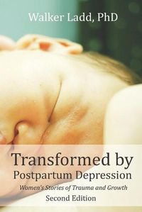 Cover image for Transformed by Postpartum Depression: Womens Stories of Trauma and Growth 2nd Edition